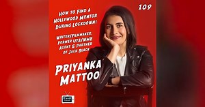 109 - Priyanka Mattoo - How to Find a Hollywood Mentor During Lockdown | TV Writer Podcast - Video