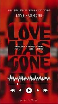 Alok, ALTA, Robert Falcon & Jess Glynne - Love Has Gone [Acapella / Vocals - 142 - B]