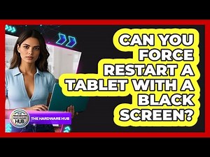 Can You Force Restart A Tablet With A Black Screen?