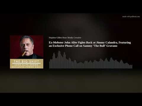Ex-Mobster John Alite Fights Back at Jimmy Calandra (Feat. Exclusive Phone Call to Sammy Gravano)