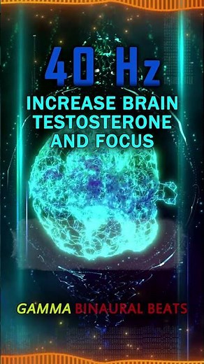 Increase Your Brain (Testosterone) & Focus with 40 Hz Frequencies?