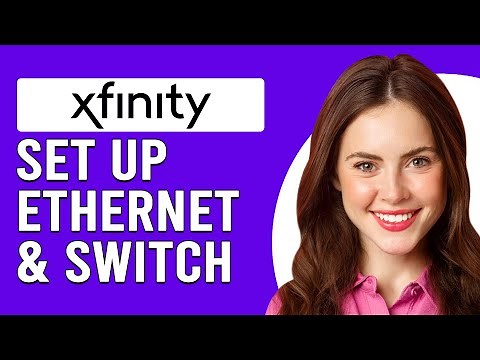 How To Set Up Ethernet With Xfinity And A Switch (How Do I Set Up And Connect Xfinity To Ethernet?)