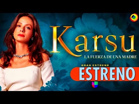Univision's New Turkish Telenovela 'KARSU THE STRENGTH OF A MOTHER'