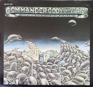 Commander Cody And His Lost Planet Airmen - Live From Deep In The Heart Of Texas