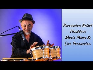 Music Mixes & Live Percussion | Percussion Artist Thaddeus
