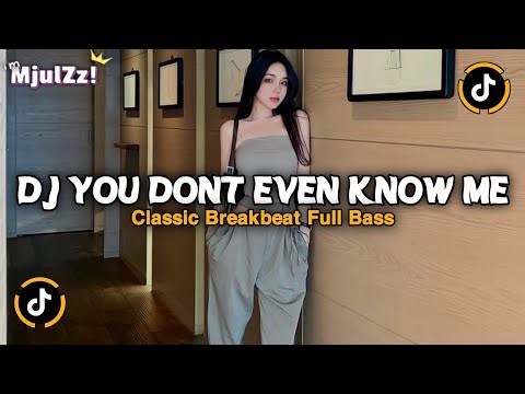 DJ YOU DONT EVEN KNOW ME BREAKBEAT CLASSIC FULL BASS JEDAG JEDUG VIRAL TIKTOK TERBARU 2026