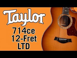 Taylor 714ce 12-Fret LTD Review & Demo