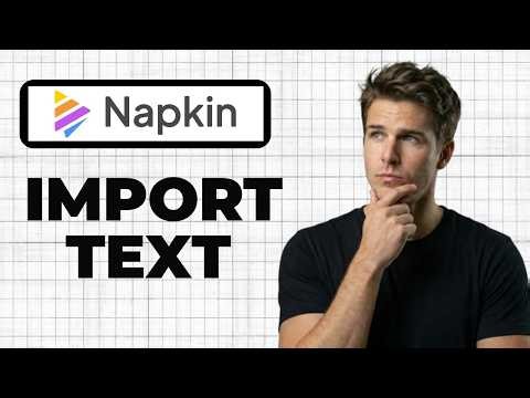 How To Import Text To Napkin AI (2026 Guide)