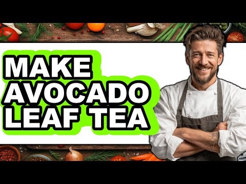 How to Make Avocado Leaf Tea (UPDATED)