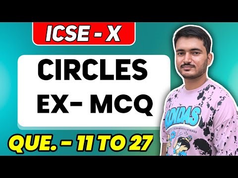 Circles icse Class 10 | EX - MCQ | Que. - 11 to 27 | ML Aggarwal Math | ICSE MATH - Manish kaushik
