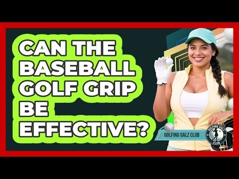 Can The Baseball Golf Grip Be Effective?