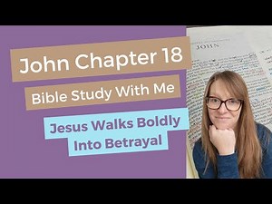 John Chapter 18 BIBLE STUDY Lesson - Verse by Verse w/ Commentary