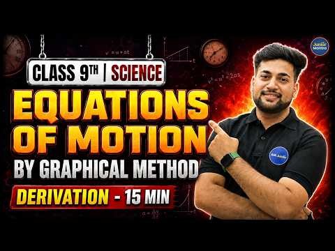 Equations of Motion by Graphical Method 🔥 | Class 9 Science Motion | Derivation in 15 Min