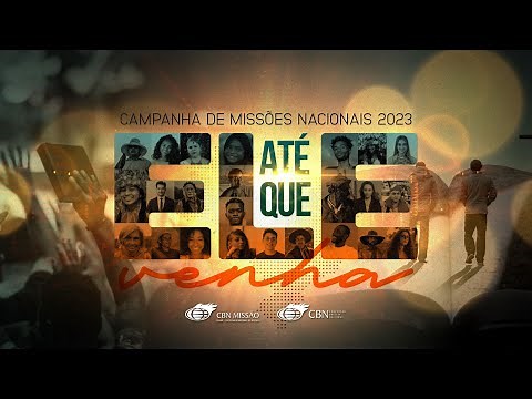 Até que Ele venha - Clipe Oficial da Campanha de Missões Nacionais 2023