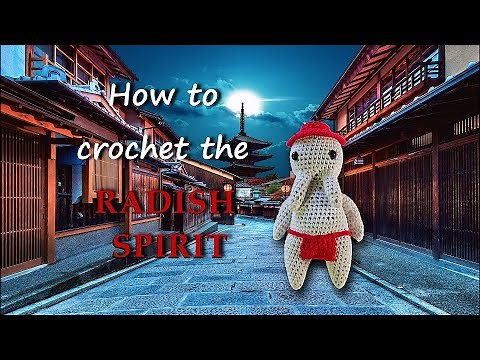 How to crochet the Radish Spirit (from Spirited Away)
