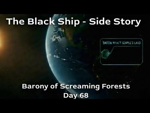 The Black Ship - Side Story | Barony Of Screaming Forests Day 68