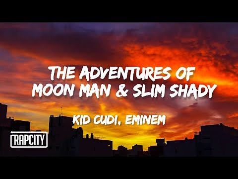 Kid Cudi - The Adventures Of Moon Man & Slim Shady (Lyrics) ft. Eminem