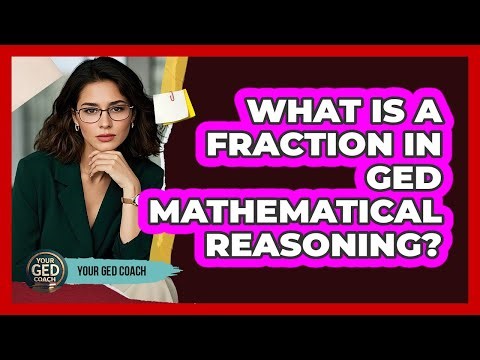 What Is A Fraction In GED Mathematical Reasoning? - Your GED Coach