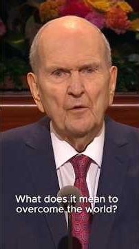 Russell M. Nelson | Overcoming the World