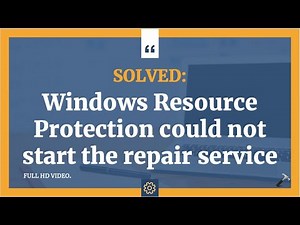 Solved: Windows Resource Protection could not start the repair service