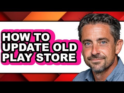 How to Update Old Play Store - Step by Step