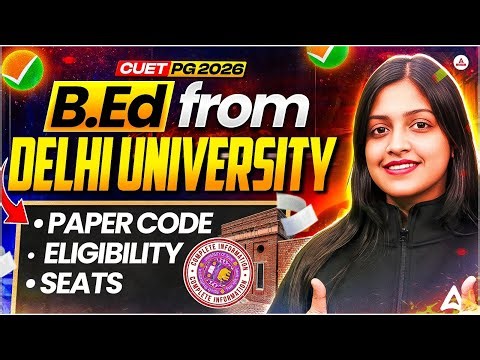 CUET PG 2026 | B.Ed from Delhi University | Paper Code, Eligibility & Seats Complete Guide |