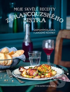 Moje skvělé recepty z francouzského bistra
