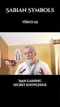 Sabian Symbols - Virgo 29 - Man gaining secret knowledge