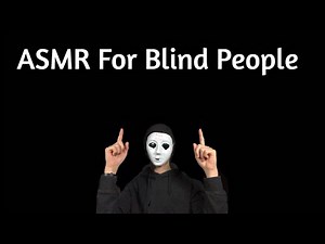 ASMR FOR PEOPLE WHO ARE BLIND - The ASMR Index
