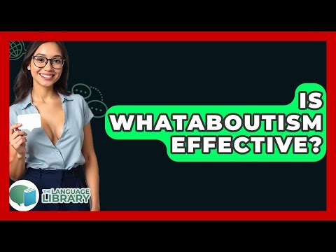 Is Whataboutism Effective? - The Language Library