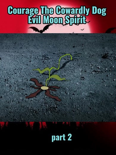 Courage The Cowardly Dog Evil Moon Spirit part 2