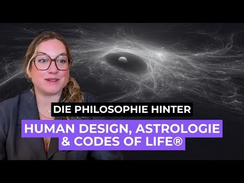 Human Design + Astrologie = Codes of Life - Die Fusion, die alles verändert
