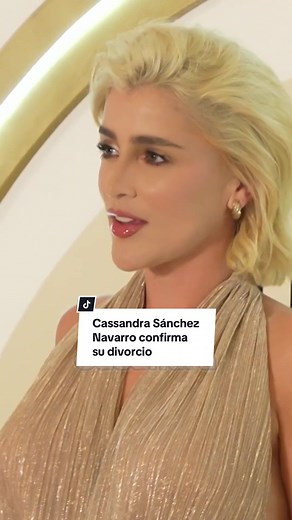 Cassandra Sánchez Navarro confirma su divorcio