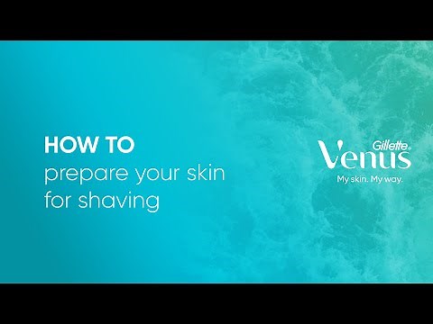 How to Prepare Your Skin For Shaving | #ShavingTips from Gillette Venus