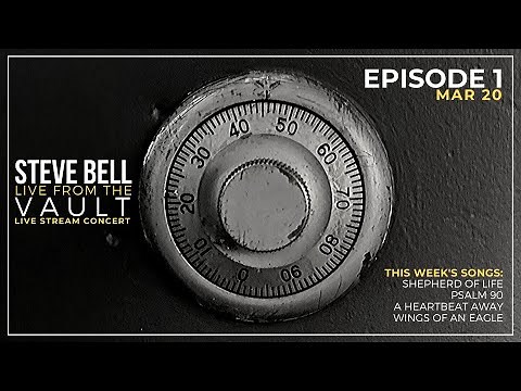 Steve Bell: Live from the Vault Episode 1 (New Online Concert Series)