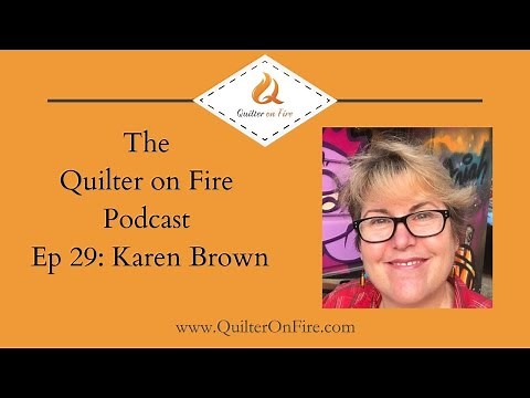 QOF 29 Karen Brown of Just Get It Done Quilts