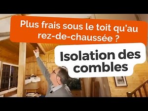 Isolation des combles : plus frais sous le toit qu'au rez-de-chaussée ?