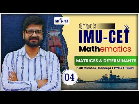 Matrices and Determinants | IMU-CET Maths | 30-Min Topic Series | MNOPTA | Merchant Navy Preparation