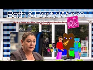 Horace, Roba, and Alfe Tries To Steal Hand Sanitizer From Bath & Body Works/Grounded