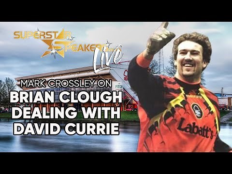 Mark Crossley on how Brian Clough dealt with David Currie
