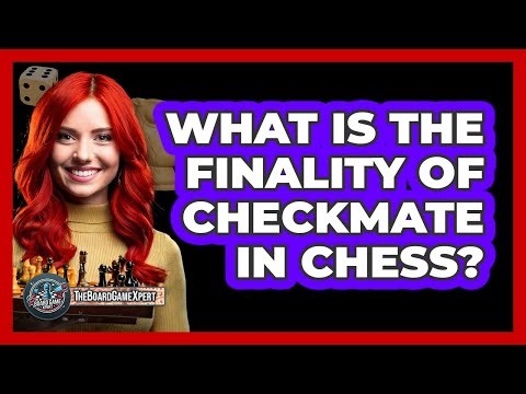 What Is The Finality Of Checkmate In Chess?