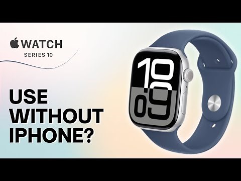 Can You Use the Apple Watch Series 10 Without an iPhone?