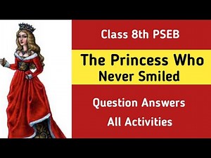 7th class English | Lesson 7 | The Princess Who Never Smiled | Question Answer | PSEB | Activities