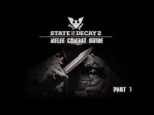 State Of Decay 2 Melee Combat Guide/Tips and Tricks Part 1
