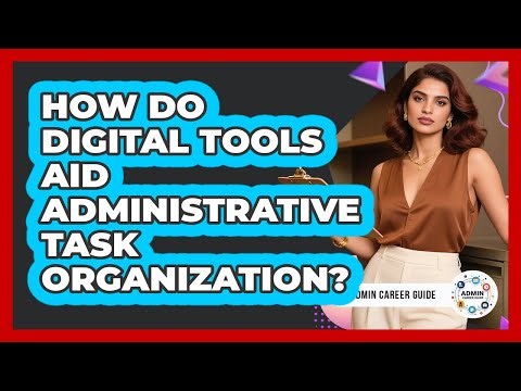 How Do Digital Tools Aid Administrative Task Organization?