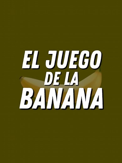 El juego de la Banana: Dinámicas y Estrategias