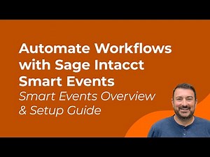 Automate Workflows with Sage Intacct Smart Events | Smart Events Overview & Setup Guide