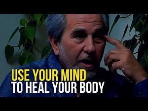 Use Your Mind To Heal Your Body | Bruce Lipton
