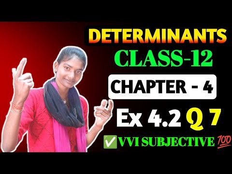 Class 12 Ex 4.2 Q 7 Math | Ex 4.2 Q7 Class 12 | Q7 Ex 4.2 Class 12 Math | Determinant