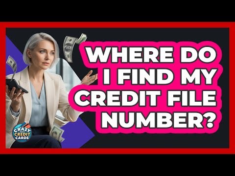 Where Do I Find My Credit File Number?